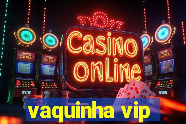 vaquinha vip